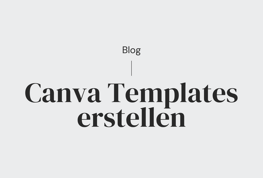 Canva Templates erstellen - Schritt für Schritt Anleitung